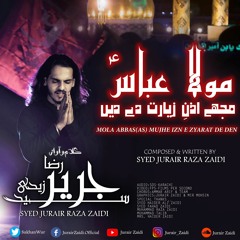 Mola Abbas as Mujhe Izn e Ziarat De Den