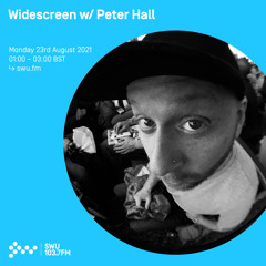 Widescreen w/ Peter Hall 23RD AUG 2021