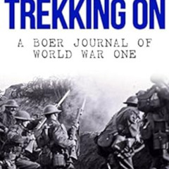 [Access] EPUB 📙 Trekking On: A Boer Journal of World War One by Deneys Reitz [PDF EB
