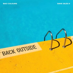 Bad Colours - Back Outside (ft. Dave Giles II)