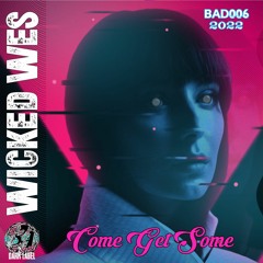 Wicked Wes - Come Get Some (Original Mix)