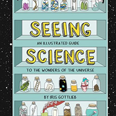 [DOWNLOAD] EPUB ✏️ Seeing Science: An Illustrated Guide to the Wonders of the Univers