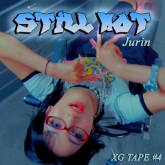 [XG TAPE #4] Still Hot (JURIN)