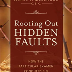 [Download] PDF 💓 Rooting Out Hidden Faults: How the Particular Examen Conquers Sin b