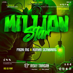 MILLION STARS #ROMAN SEMBIRING ( R.T_ x FAZRI MS ) #TRIPLEZERO$$$