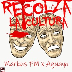 Markus FM - Recolza La Cultura ft Aguayo [Prod. Dj Solja]