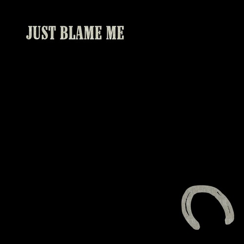 Just Blame Me