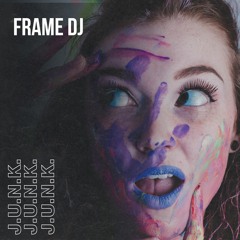 FRAME DJ - J.U.N.K. 🔥 𝗮𝗹𝗹 𝘁𝗵𝗮𝘁 𝗮𝘀𝘀 𝗶𝗻𝘀𝗶𝗱𝗲 𝘆𝗼 𝗷𝗲𝗮𝗻𝘀