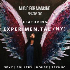 Muisc for Mankind  ep. 009 feat. Experimen.tal (New York)