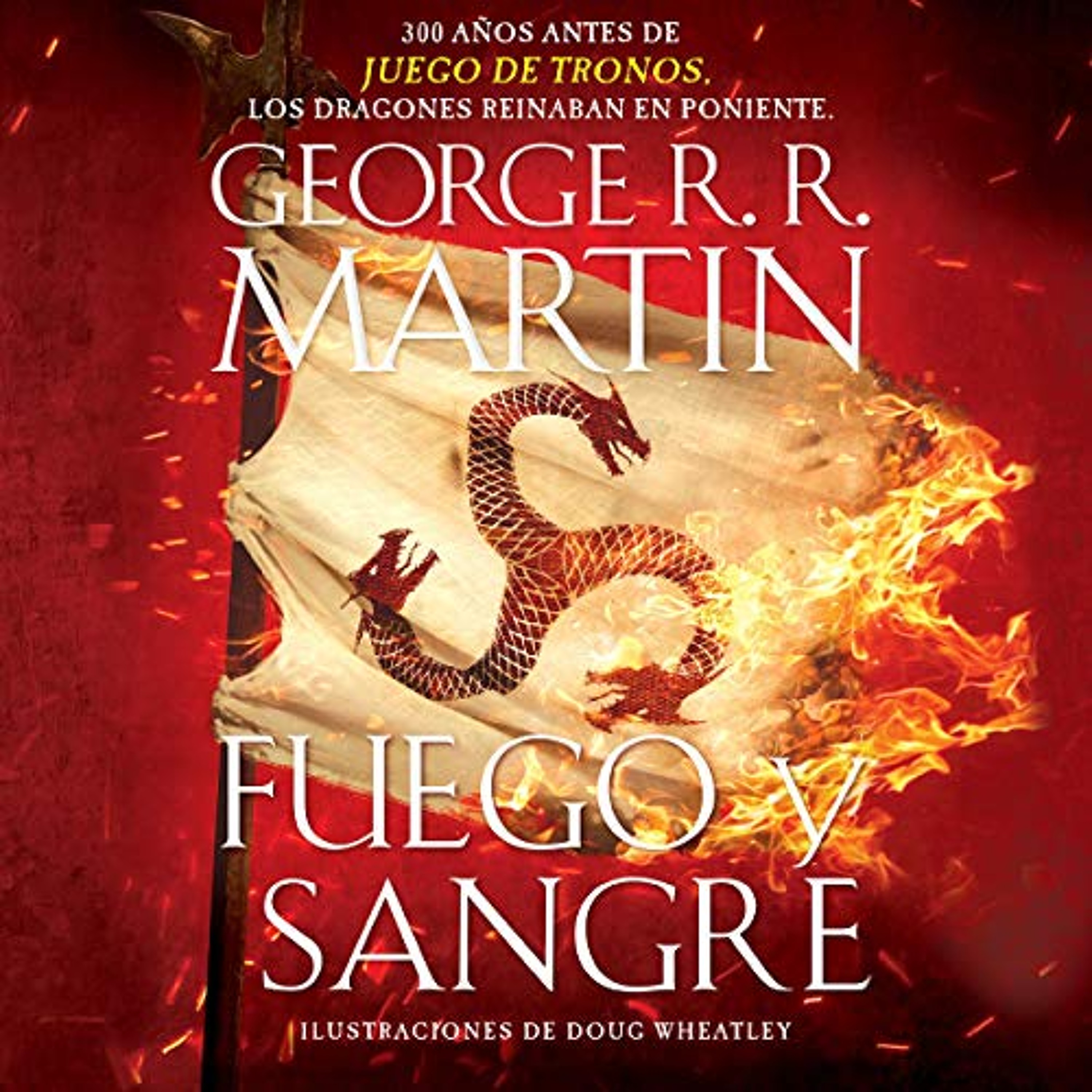 Fuego y Sangre [Fire & Blood] (Audiolibro) | Prueba Gratis