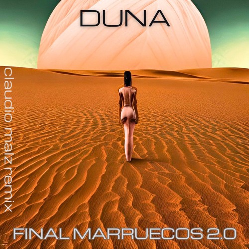 Duna - Final Marruecos 2.0 (Claudio Malz Remix) FREE DOWNLOAD