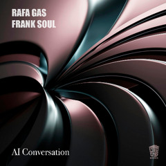 Frank Soul & Rafa Gas - AI Conversation (Original Mix)