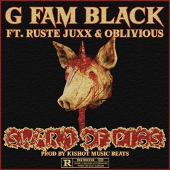G FAM BLACK - Swarm Of Pigs Ft. Ruste Juxx & Oblivious