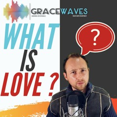 What is Love? - Monday - 11.05.2020