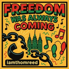 Freedom Was Always Coming