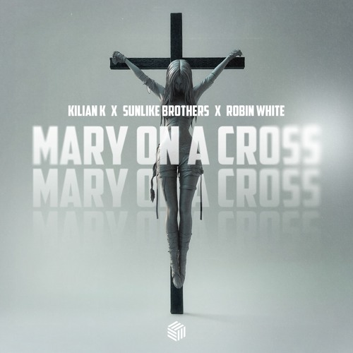 Kilian K, Sunlike Brothers & Robin White - Mary On A Cross