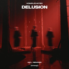 KOMPLICHATED - Delusion (Incl. Remixes)