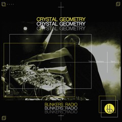Crystal Geometry / Bunkers Radio #6 (BNKRS_R006)