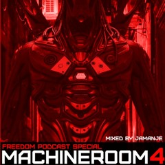 jamanje - FREEDOM PODCAST SPECIAL - MACHINEROOM 4