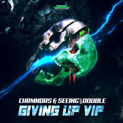 CHRMNDRS & SEEING\\DOUBLE - GIVING UP VIP