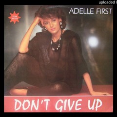 Adelle First - Don't Give Up (Dub Mix)