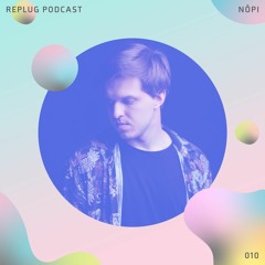 Replug Podcast 010 // Nōpi