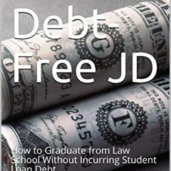 ✔️ [PDF] Download Your Debt-Free JD: How to Graduate from Law School Without Incurring Student L