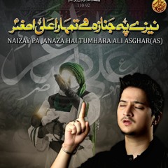 Naizay Pe Janaza Hai Tmhra ALI ASGHER- Album 2019- Joan Rizvi