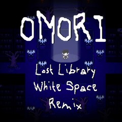 OMORI Lost Library + White Space Remix