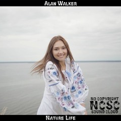Alan Walker - Nature Life [No Copyright Sound Cloud]