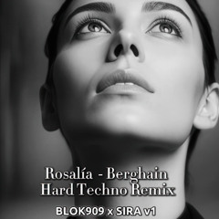 Rosalía Berghain hard techno Remix, BLOK909 x Sira v1, Unofficial