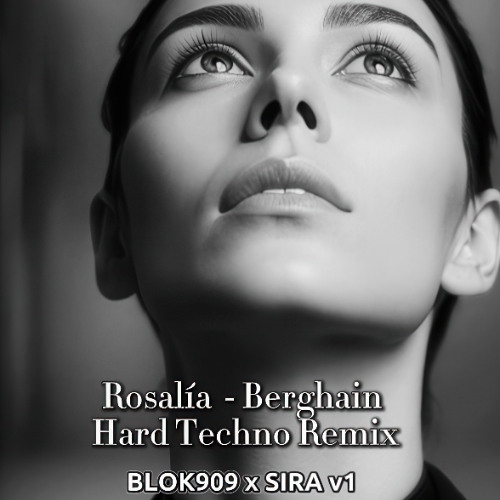 Rosalía Berghain hard techno Remix, BLOK909 x Sira v1, Unofficial