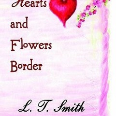 📗 10+ Hearts and Flowers Border by L.T. Smith