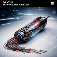 Dr. Foss - Now We Rise Rave00A (Out Soon / 26 March)