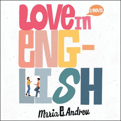 An Extended Excerpt From LOVE IN ENGLISH by Maria E. Andreu