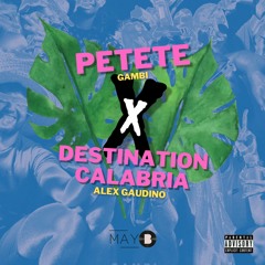 PETETE X Destination Calabria [May B remix]