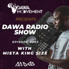 Dawa Radio Show Episode #003 - MISTA KING SIZE