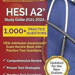 get [PDF] HESI A2 Study Guide 2021-2022: HESI Admission Assessment Exam Review Book with Practi