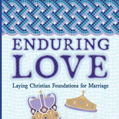 ❤[PDF]⚡  Enduring Love: Laying Christian Foundations for Marriage
