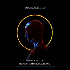 Karambula Podcast #031 - by Play:Different b2b Adriano