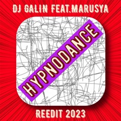 DJ GALIN Feat. Marusya - Hypnodance (ReEdit 2023 Mix)