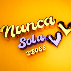 Dboss - NUNCA SOLA - (Official audio)
