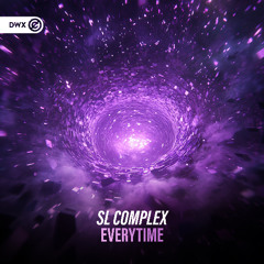 SL Complex - EVERYTIME (DWX Copyright Free)