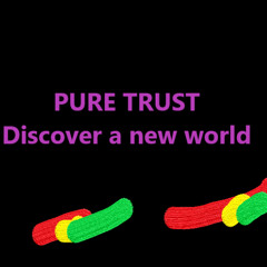 PURE TRUST - Discover a new world