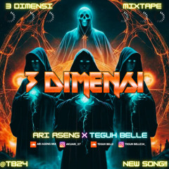 3 DIMENSI ( TEGUH BELLE x ARI ASENG )     #Anythingabout3dimensions