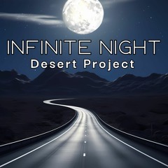 Desert Project - Infinite Night