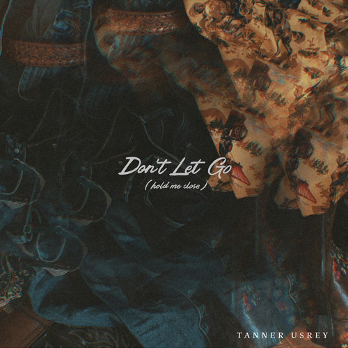 Don't Let Go (Hold Me Close)