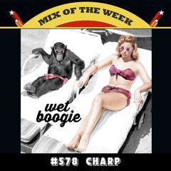 Mix of the Week #578: Charp - Wet Boogie 2