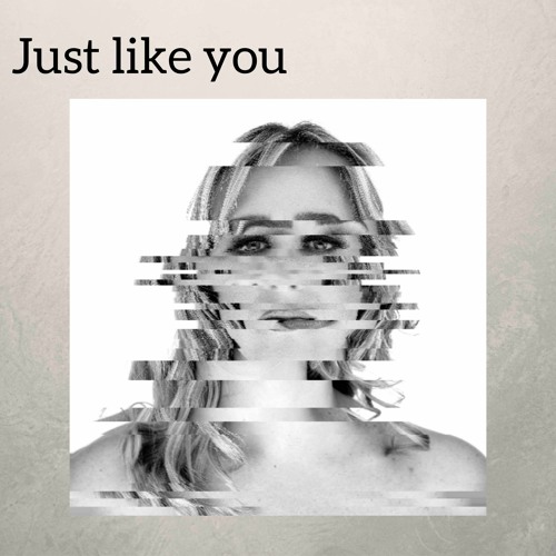 Just Like You