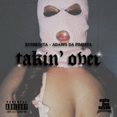 TAKIN’ OVER (PROD. ADAWG DA PIMPSTA)